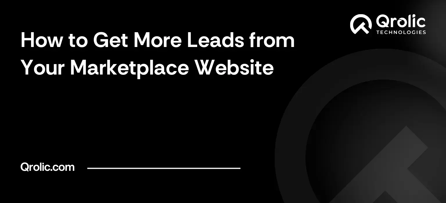 Marketplace lead generation guide covering buyer and seller leads, trust signals, registration forms, search and measuring lead quality.