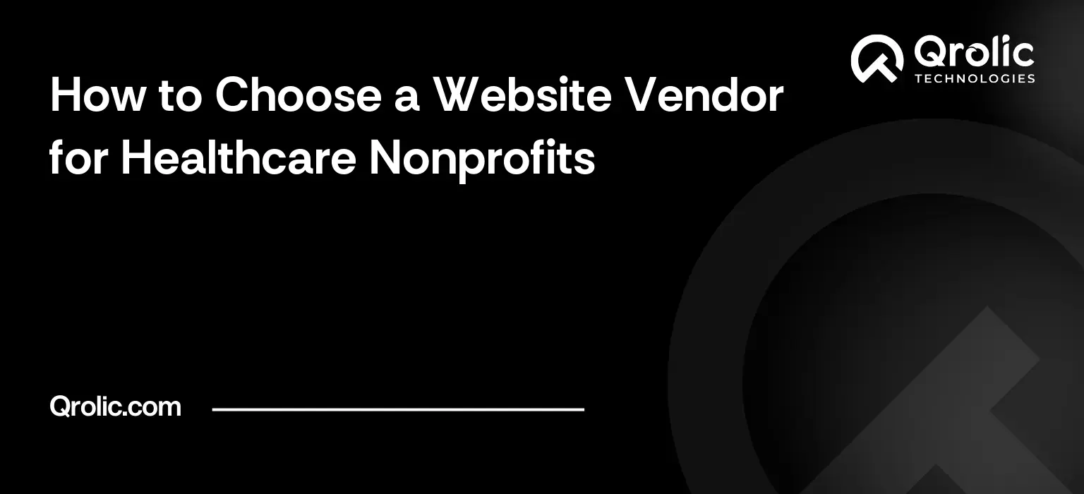 How to Choose a Website Vendor for Healthcare Nonprofits How to Choose a Website Vendor for Healthcare Nonprofits