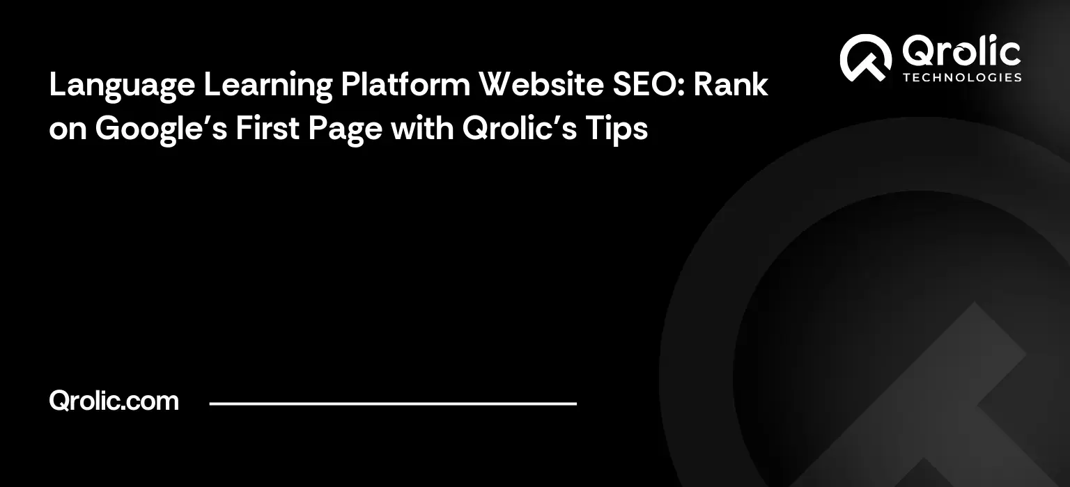 Language Learning Platform Website SEO: Rank on Google's First Page with Qrolic's Tips Language Learning Platform Website SEO: Rank on Google’s First Page with Qrolic’s Tips