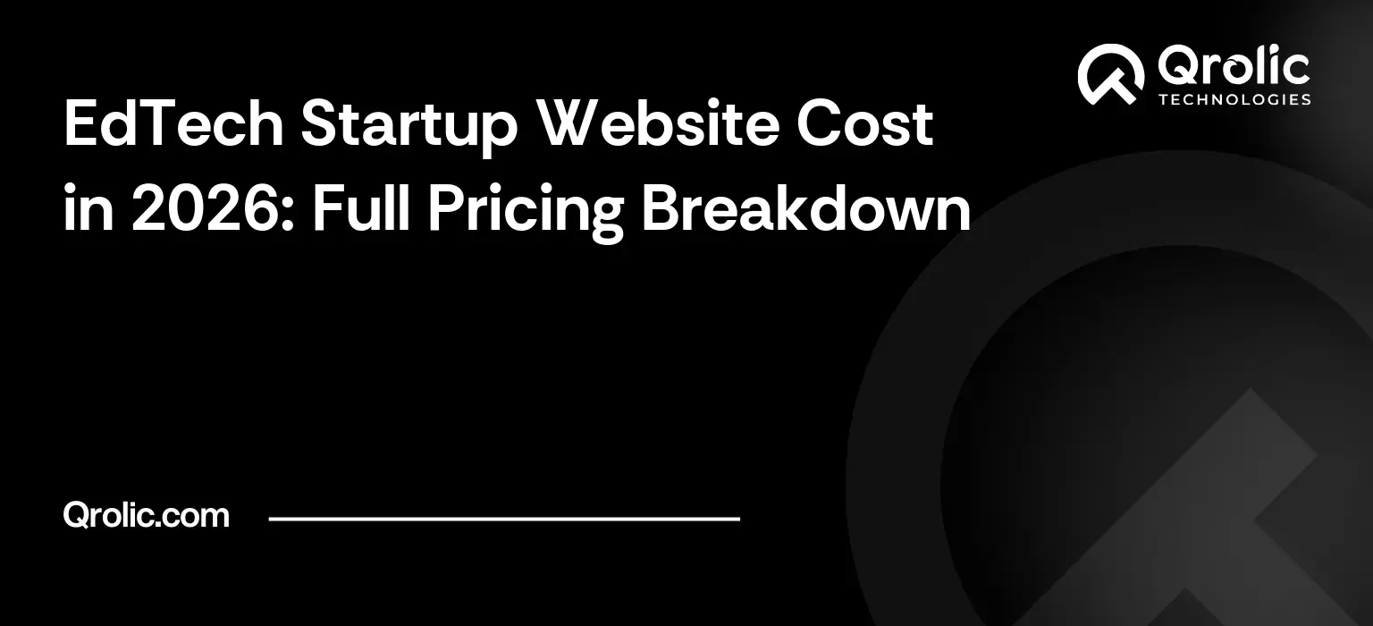 EdTech Startup Website Cost in 2026: Full Pricing Breakdown EdTech Startup Website Cost in 2026: Full Pricing Breakdown