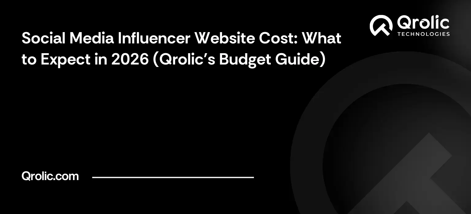 Social Media Influencer Website Cost: What to Expect in 2026 (Qrolic's Budget Guide) Social Media Influencer Website Cost: What to Expect in 2026 (Qrolic’s Budget Guide)