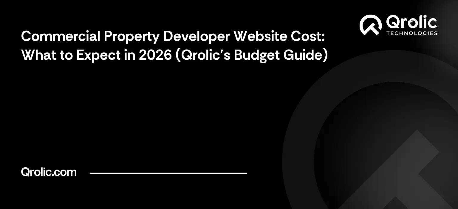 Commercial Property Developer Website Cost: What to Expect in 2026 (Qrolic's Budget Guide) Commercial Property Developer Website Cost: What to Expect in 2026 (Qrolic’s Budget Guide)