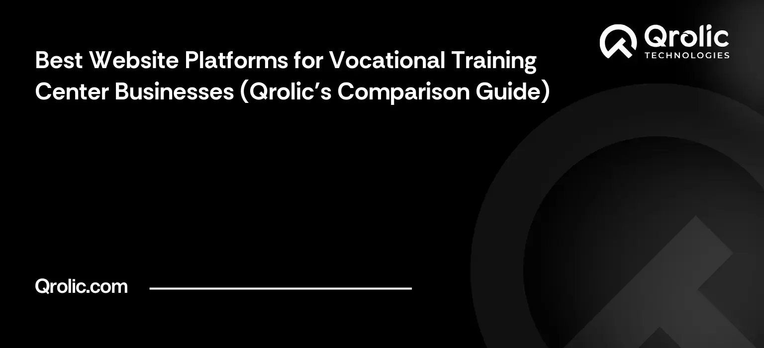Best Website Platforms for Vocational Training Center Businesses (Qrolic's Comparison Guide) Best Website Platforms for Vocational Training Center Businesses (Qrolic’s Comparison Guide)