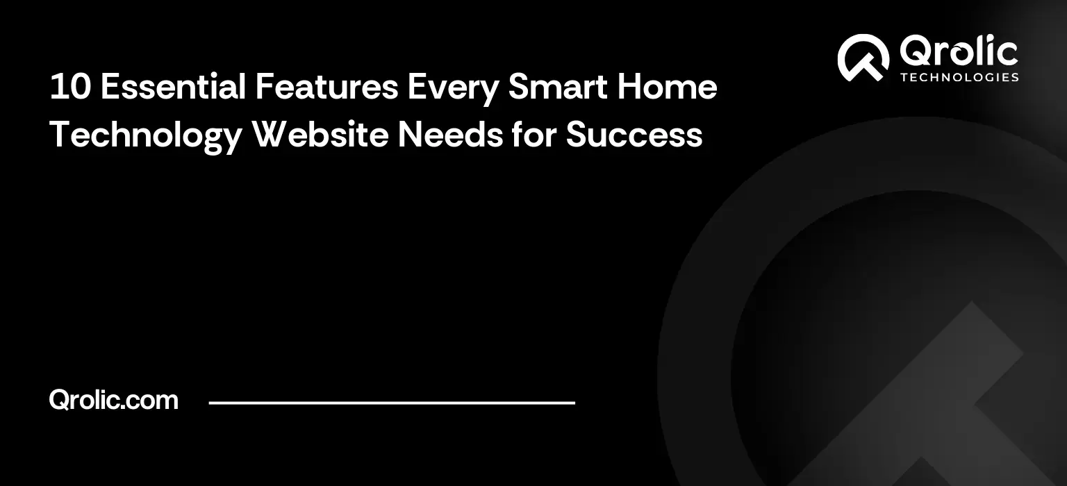 10 Essential Features Every Smart Home Technology Website Needs for Success 10 Essential Features Every Smart Home Technology Website Needs for Success