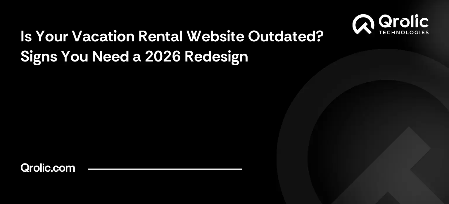 Is Your Vacation Rental Website Outdated? Signs You Need a 2026 Redesign