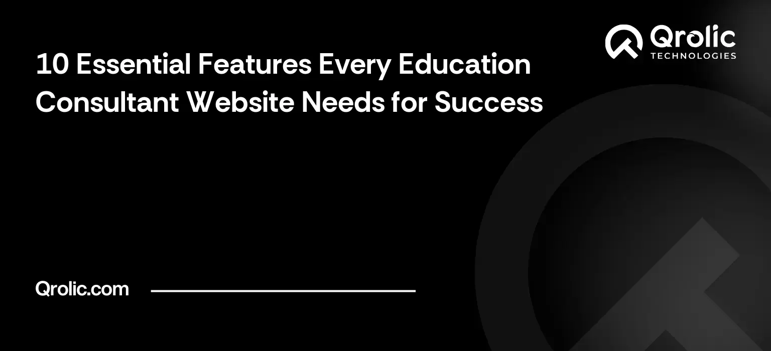 10 Essential Features Every Education Consultant Website Needs for Success