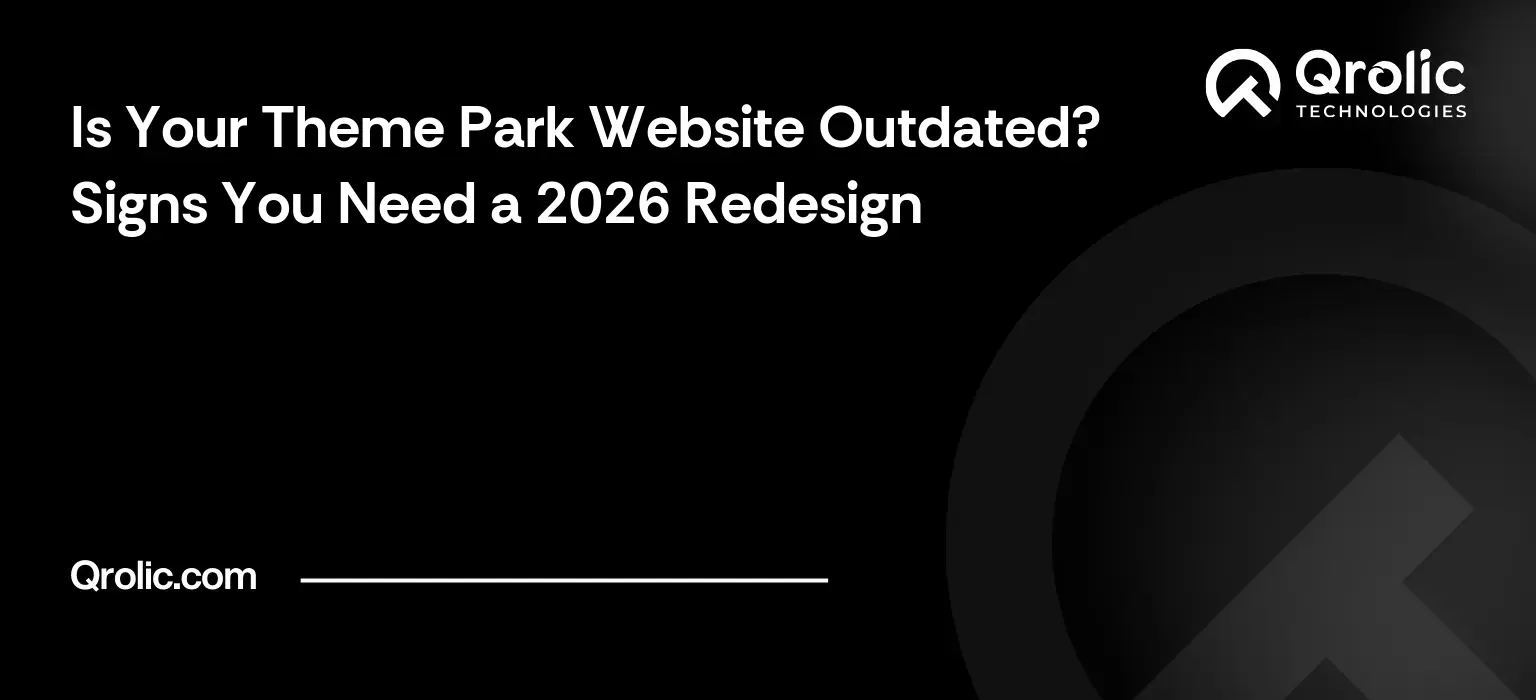 Is Your Theme Park Website Outdated? Signs You Need a 2026 Redesign Is Your Theme Park Website Outdated? Signs You Need a 2026 Redesign