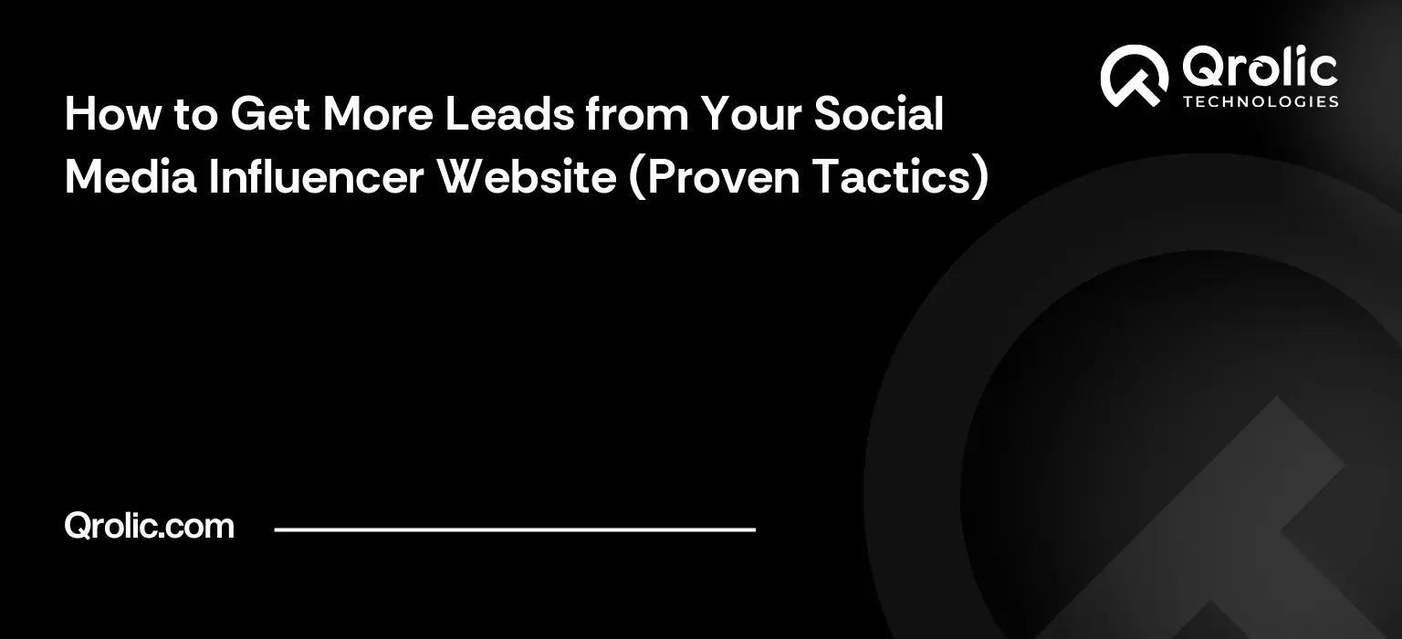 How to Get More Leads from Your Social Media Influencer Website (Proven Tactics) How to Get More Leads from Your Social Media Influencer Website (Proven Tactics)