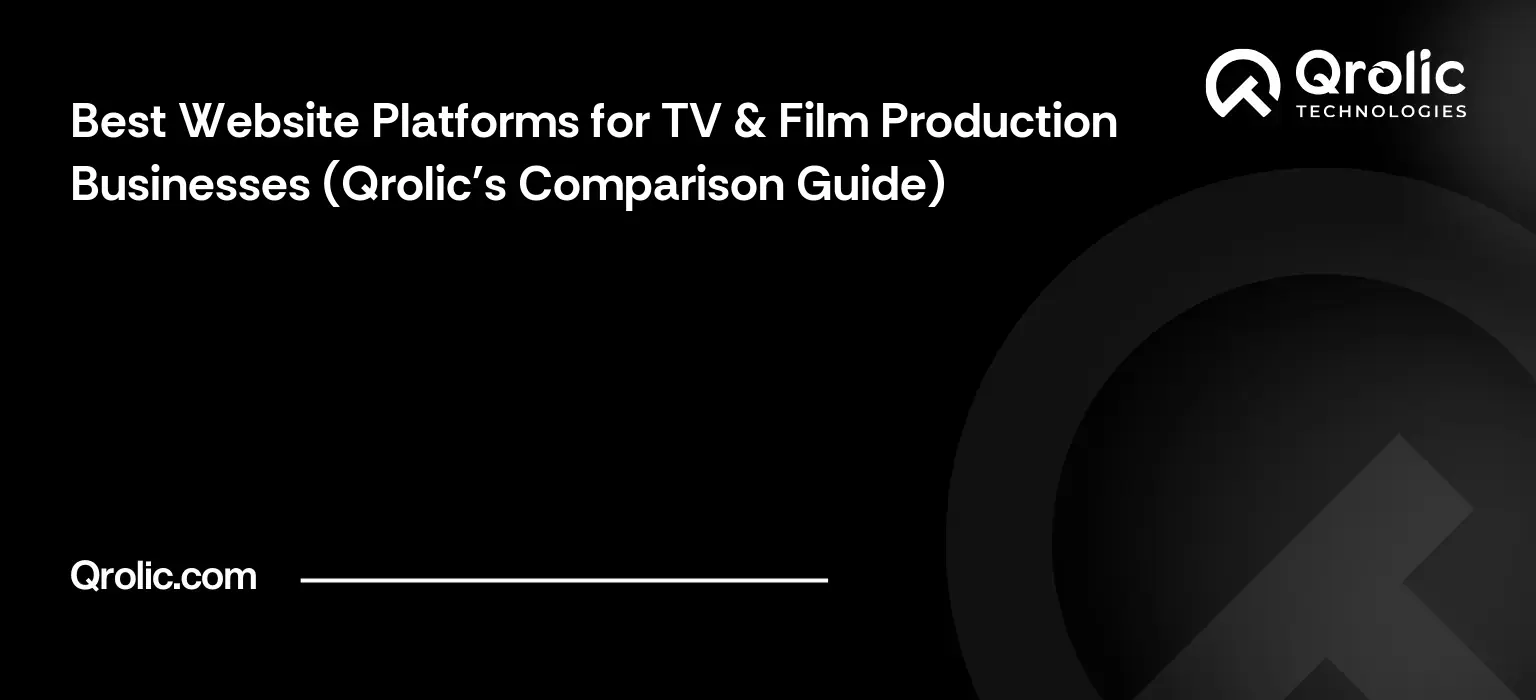 Best Website Platforms for TV & Film Production Businesses (Qrolic's Comparison Guide) Best Website Platforms for TV & Film Production Businesses (Qrolic’s Comparison Guide)