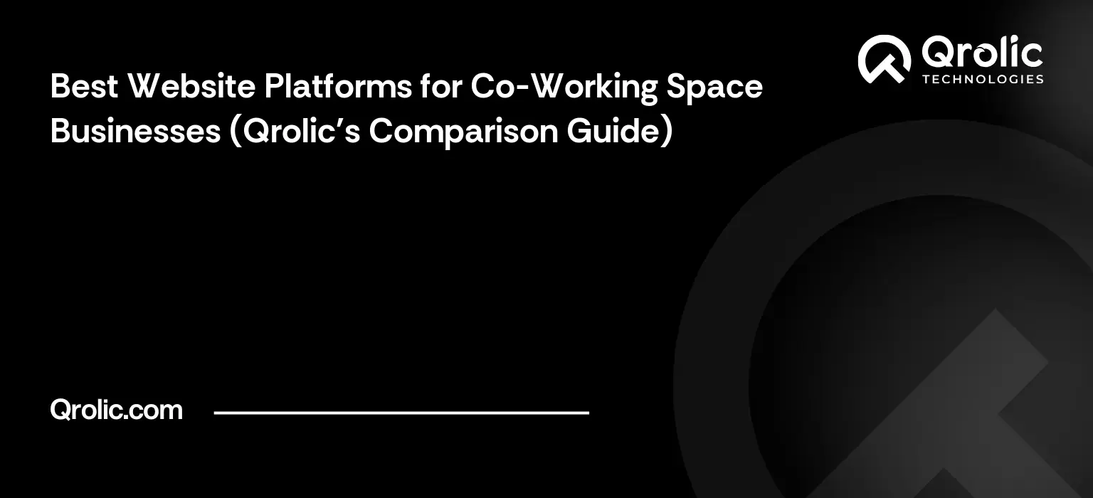 Best Website Platforms for Co-Working Space Businesses (Qrolic's Comparison Guide) Best Website Platforms for Co-Working Space Businesses (Qrolic’s Comparison Guide)