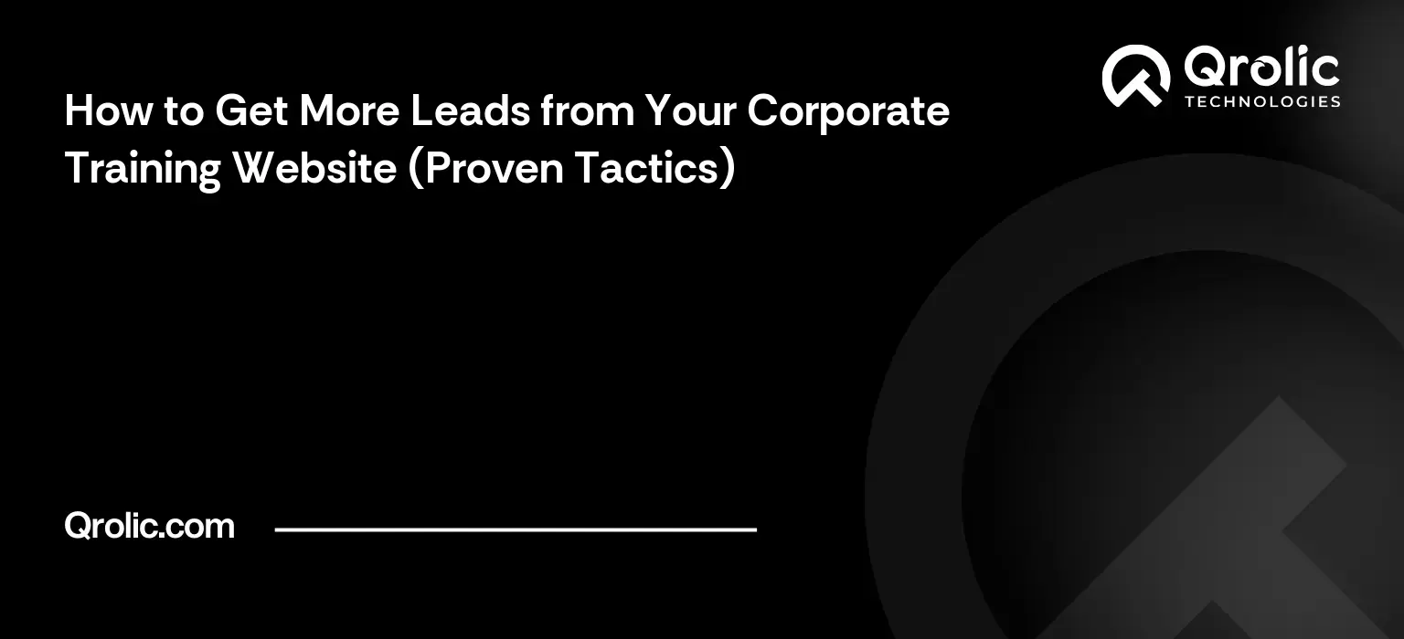 How to Get More Leads from Your Corporate Training Website (Proven Tactics) How to Get More Leads from Your Corporate Training Website (Proven Tactics)
