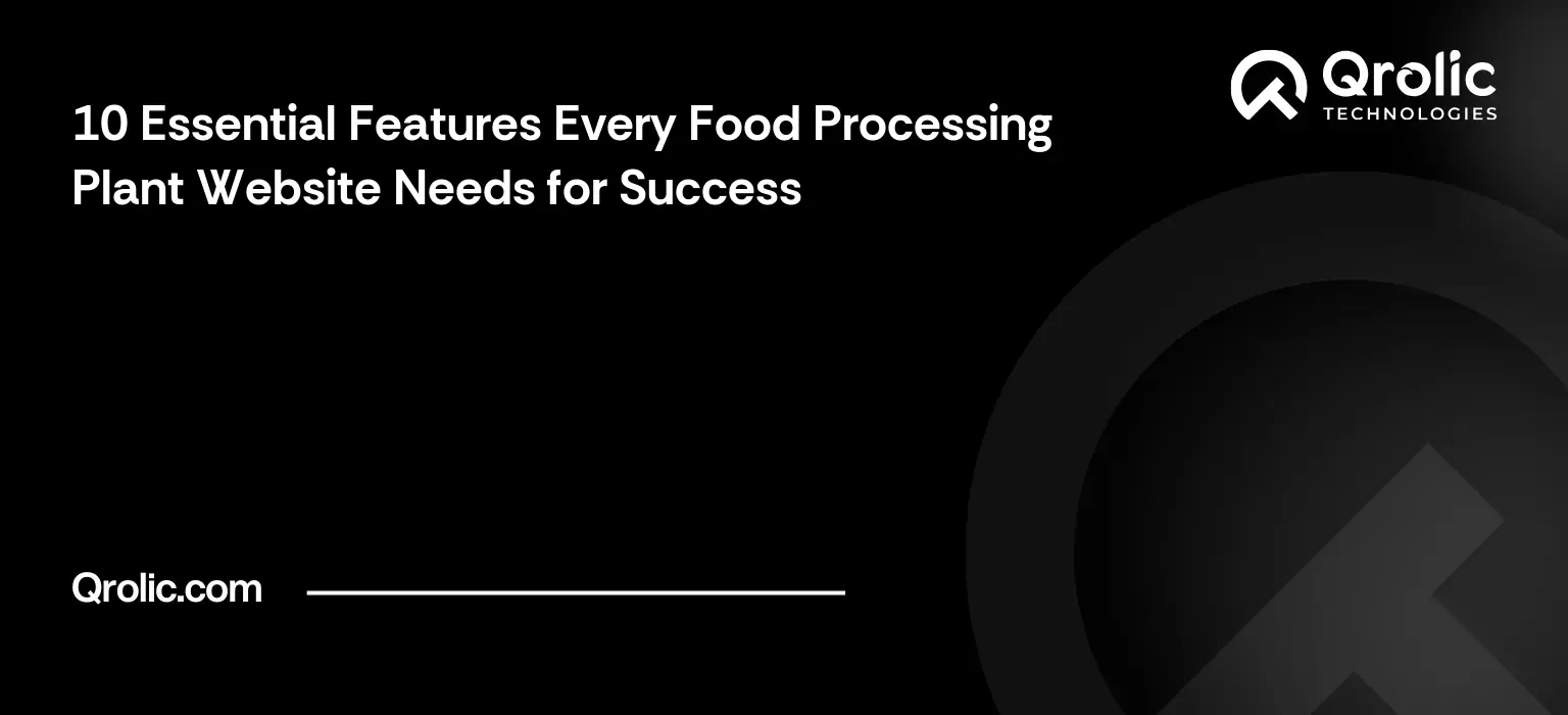 10 Essential Features Every Food Processing Plant Website Needs for Success