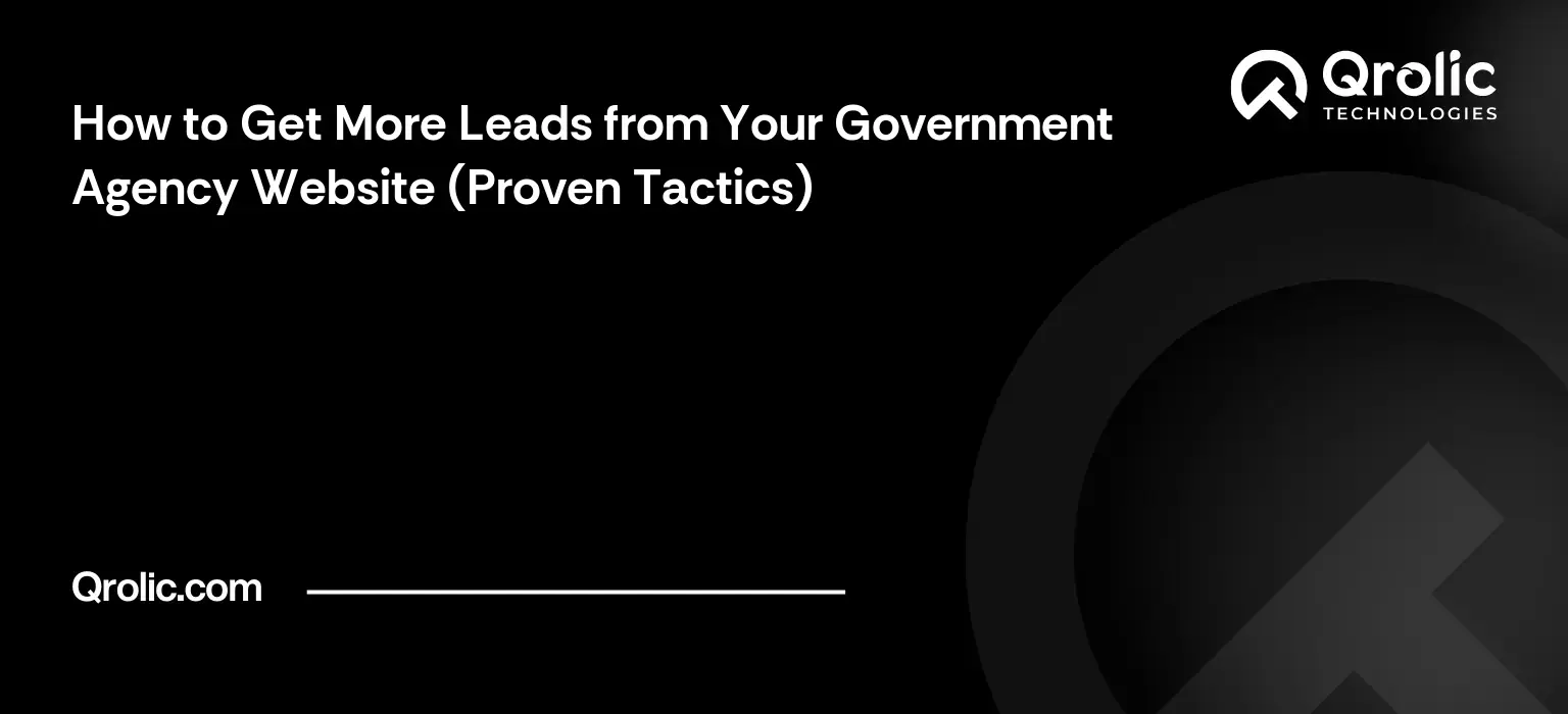 How to Get More Leads from Your Government Agency Website (Proven Tactics)