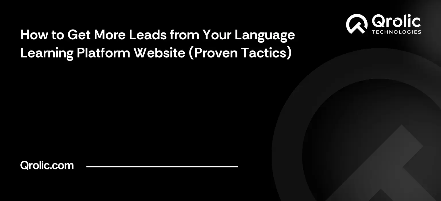How to Get More Leads from Your Language Learning Platform Website (Proven Tactics) How to Get More Leads from Your Language Learning Platform Website (Proven Tactics)