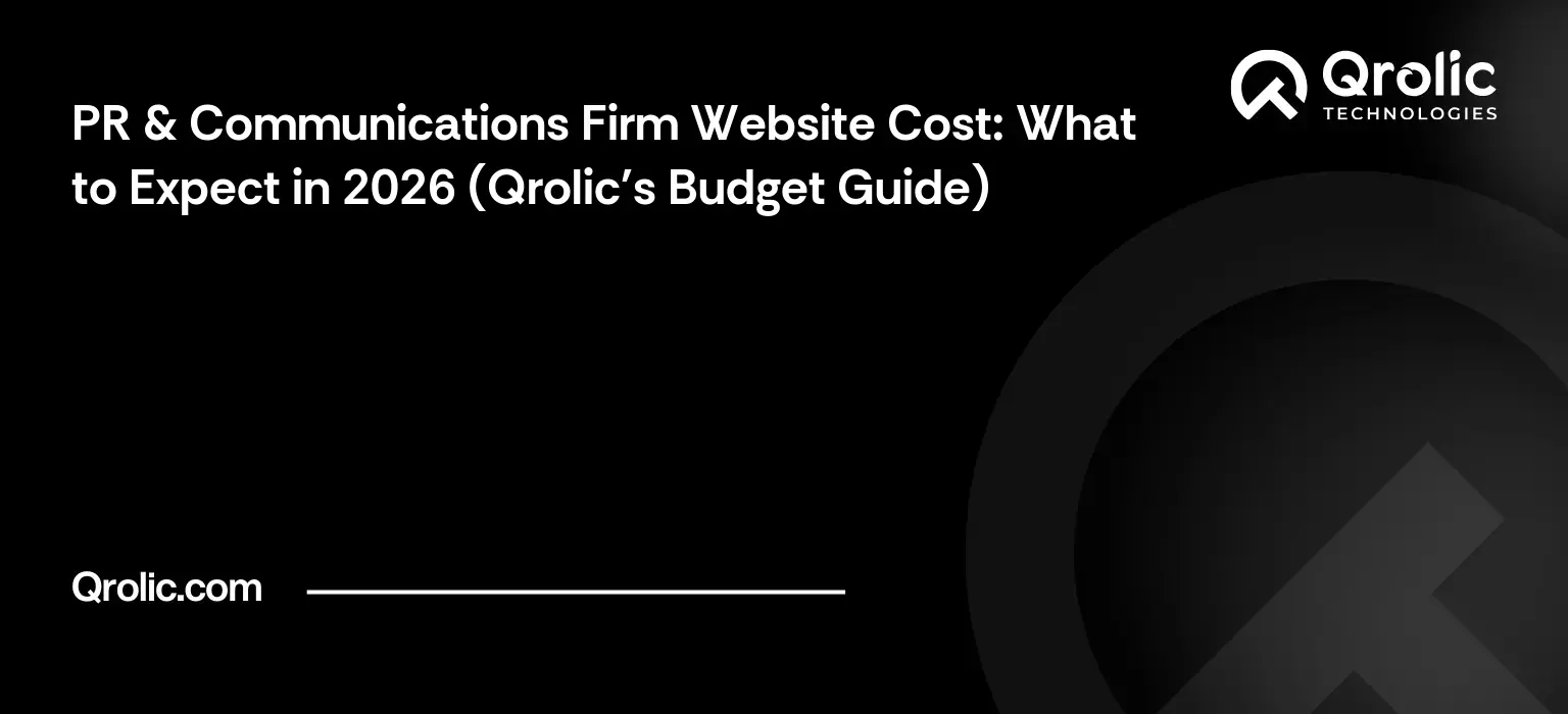 PR & Communications Firm Website Cost: What to Expect in 2026 (Qrolic's Budget Guide) PR & Communications Firm Website Cost: What to Expect in 2026 (Qrolic’s Budget Guide)