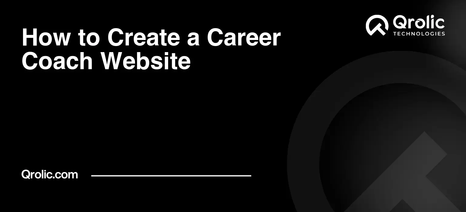 How to create a career coach website covering planning, domain and hosting, platform selection, essential pages, booking, SEO, testing, launch preparation, and professional website development.