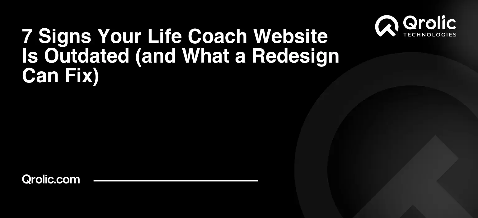 Life coach website redesign guide covering seven outdated website signs, mobile usability, performance, booking paths, trust signals, maintenance, and refresh versus redesign decisions.