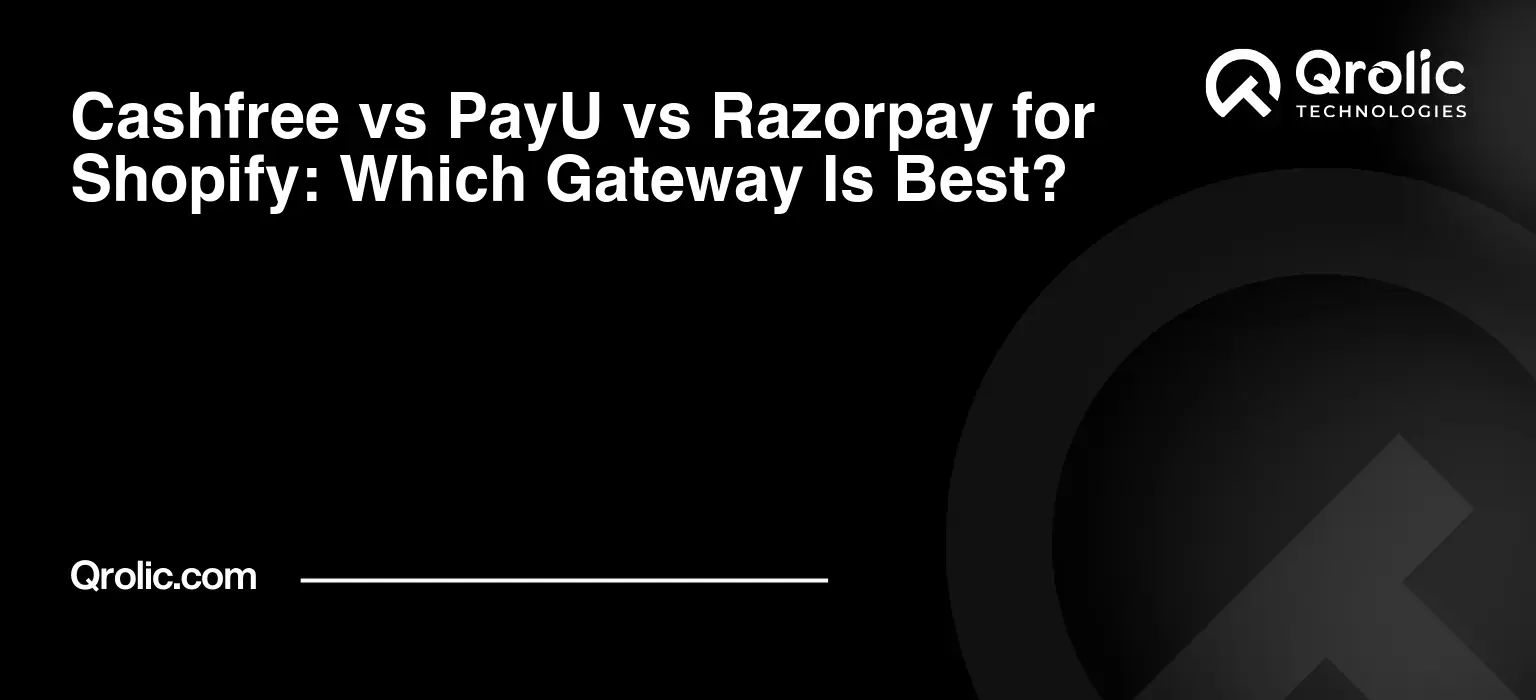 Cashfree vs PayU vs Razorpay for Shopify: Which Gateway Is Best? Cashfree vs PayU vs Razorpay for Shopify comparison