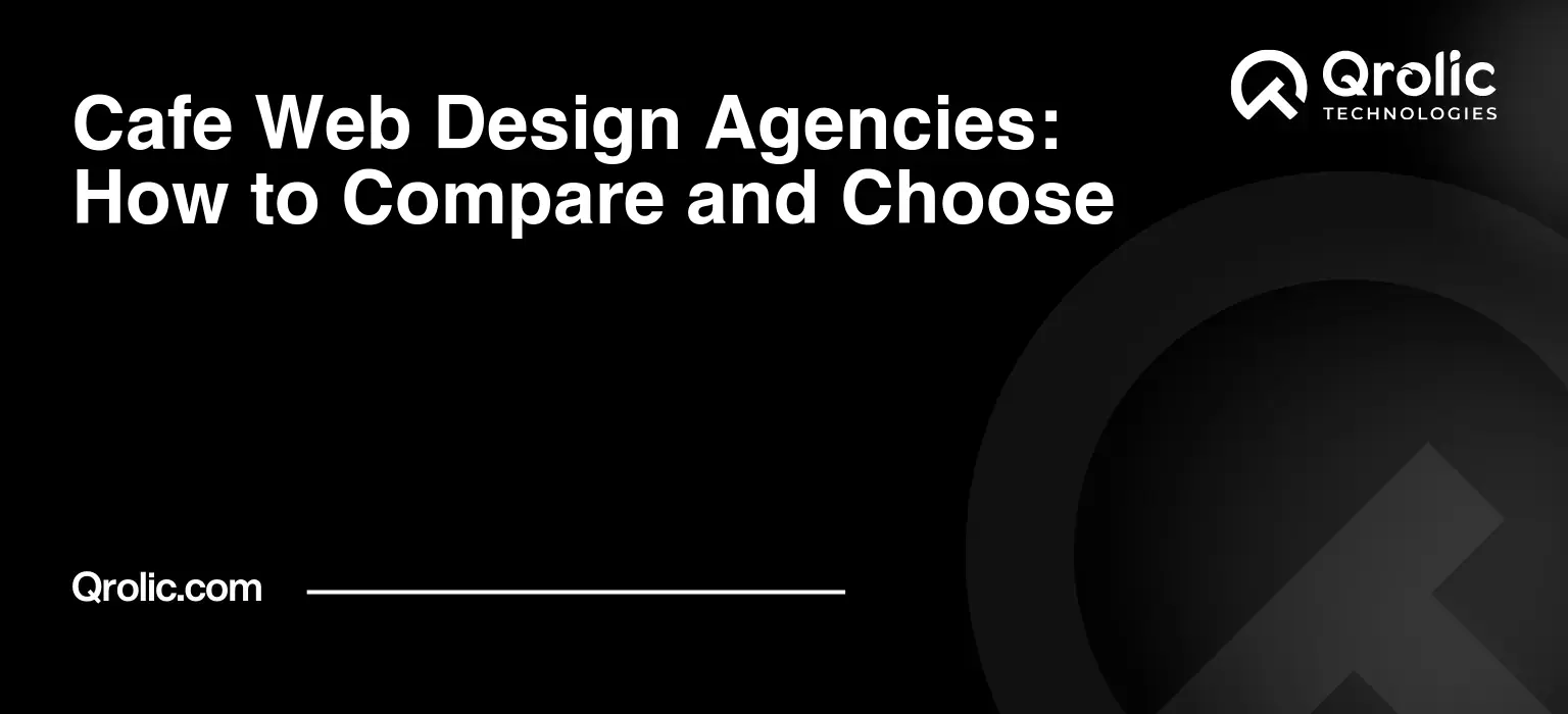 Cafe Web Design Agencies: How to Compare and Choose Cafe web design agencies guide covering cafe website design, development, local SEO, online ordering, reservations, pricing, ownership, portfolios, and agency selection.