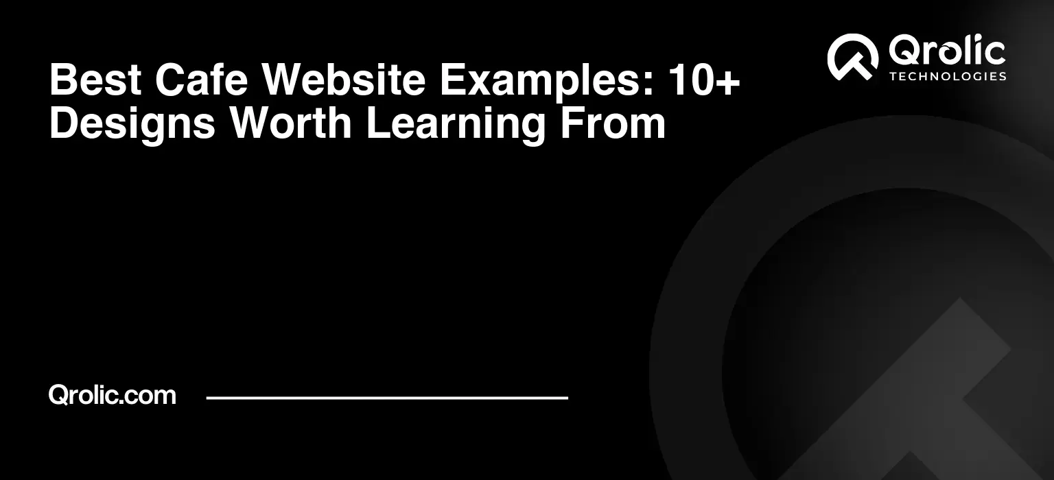 Best cafe website examples covering homepage design, menus, online ordering, mobile UX, cafe branding, navigation, conversion, and practical design inspiration.