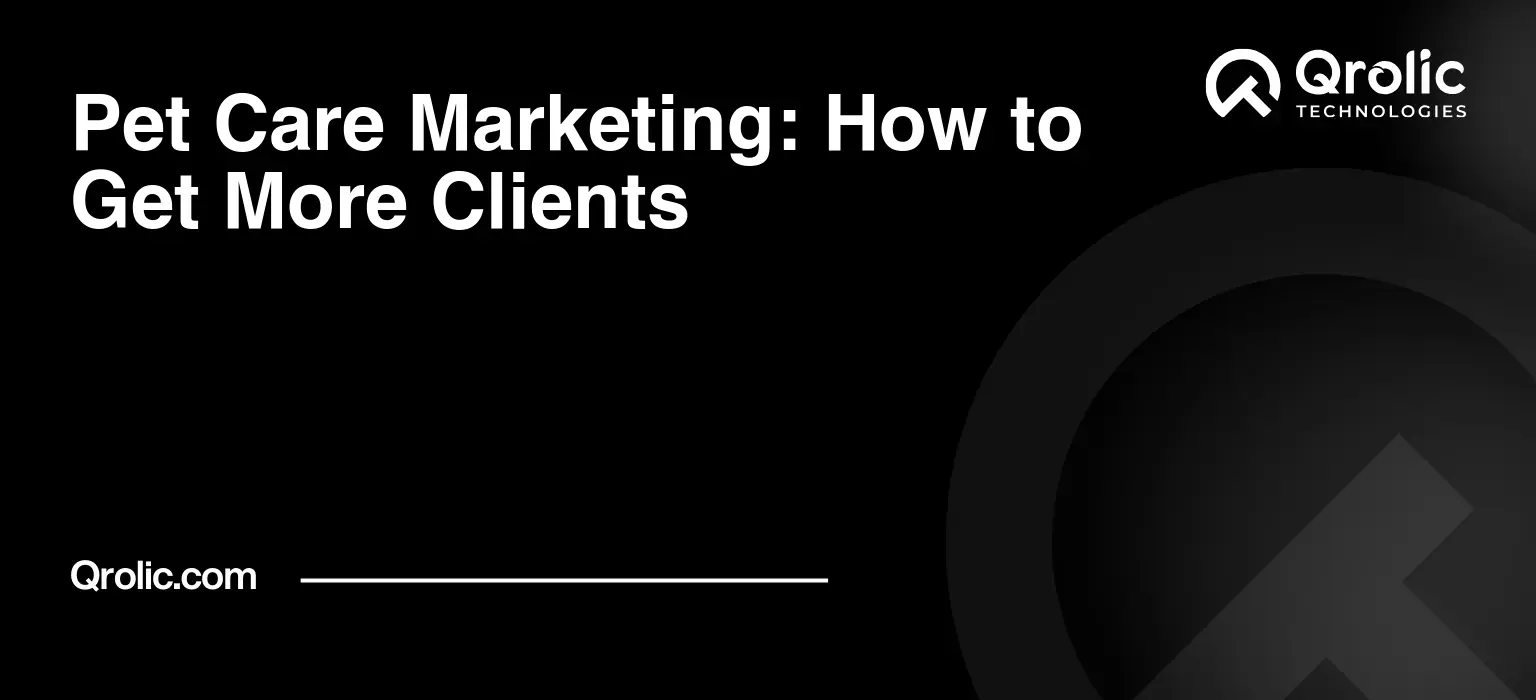 Pet Care Marketing: How to Get More Clients Pet care marketing guide covering local search, Google Business Profile, service-specific promotion, website conversion and tracking enquiries for pet care businesses.