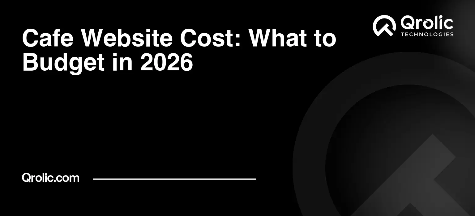 Cafe website cost guide covering website design, development, online ordering, hosting, maintenance, SEO, first-year budgeting, and ongoing website costs.