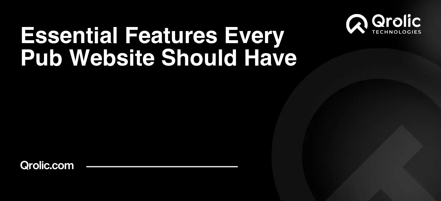 Essential Features Every Pub Website Should Have Pub website features covering menus, online bookings, events, opening hours, mobile usability, local information, galleries, social integration, and staff-friendly updates.