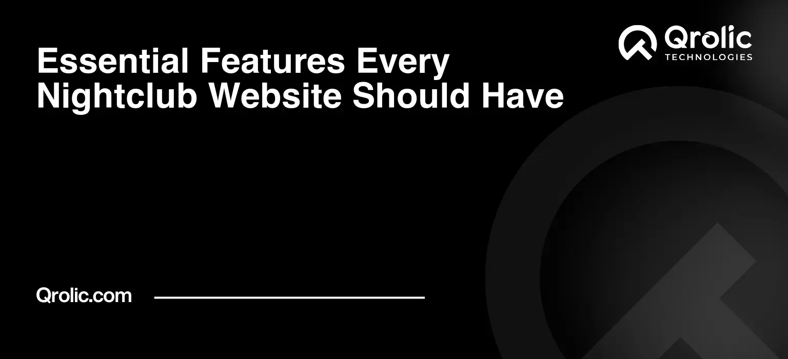 Essential nightclub website features covering events, ticket booking, artist profiles, venue information, social media integration, mobile UX, website speed, CMS, and practical functionality priorities.