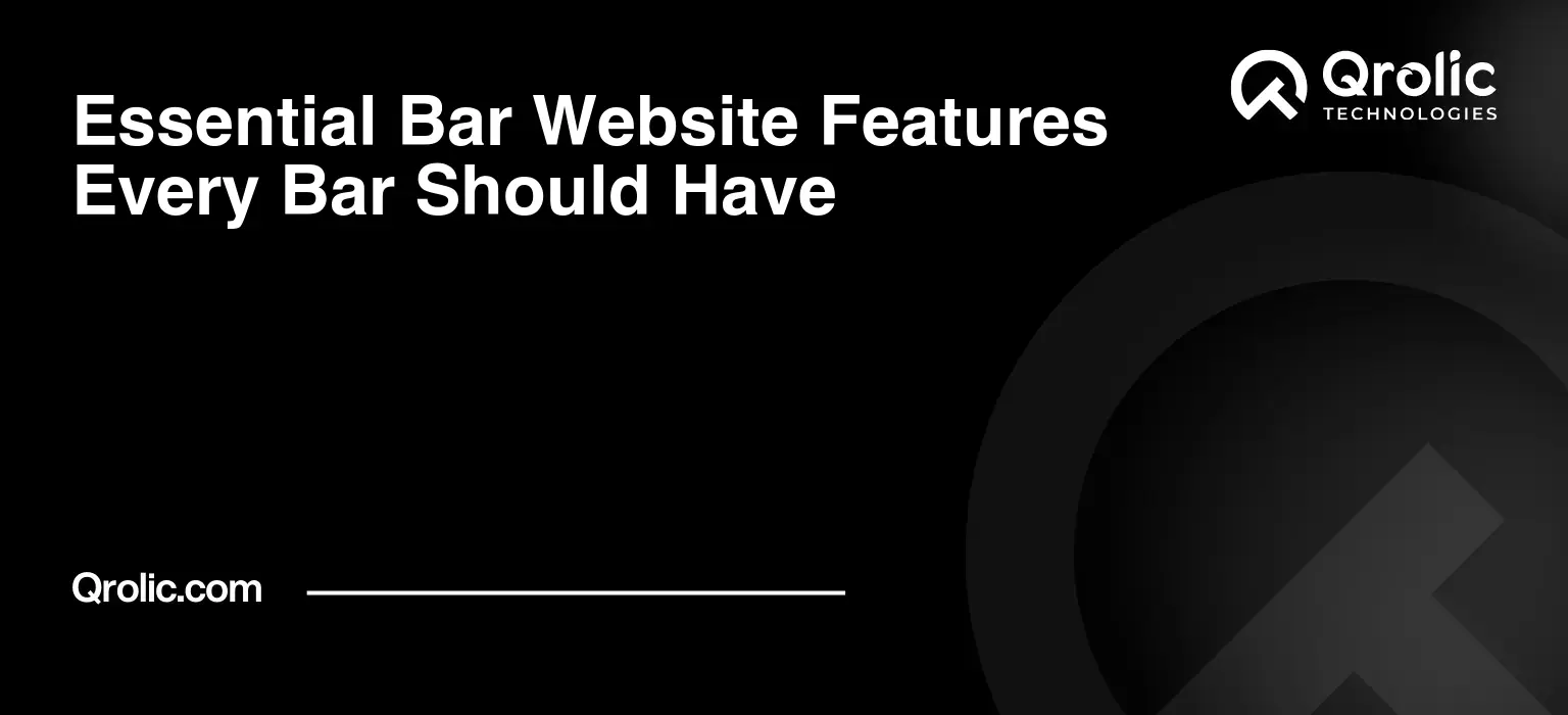 Essential Bar Website Features Every Bar Should Have Essential bar website features covering menus, online bookings, events, mobile design, contact details, photos, social media, and future-ready website planning.