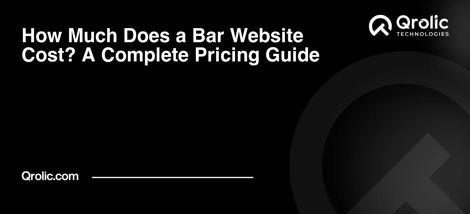 How Much Does a Bar Website Cost? A Complete Pricing Guide Bar website cost guide covering design, development, booking and ordering integrations, SEO, maintenance, hosting, content, and ongoing website expenses.