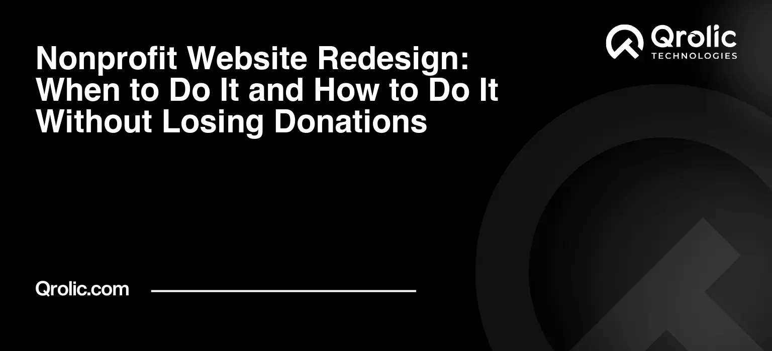 Nonprofit Website Redesign: When to Do It and How to Do It Without Losing Donations Nonprofit website redesign guide covering when to redesign, what to keep, and how to protect donations, recurring gifts, search visibility and site speed.