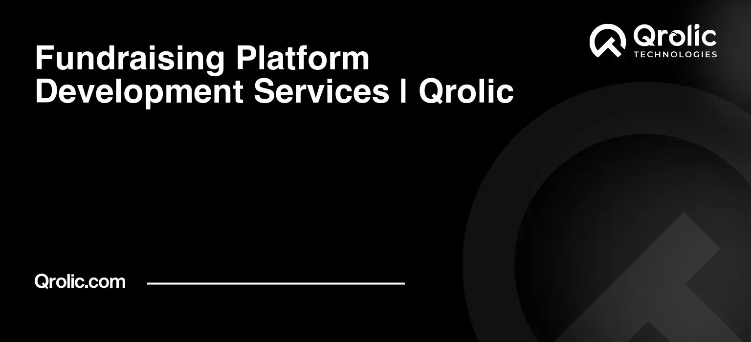 Fundraising Platform Development Service Fundraising-Platform-Development-Services-Qrolic-Featured-Image