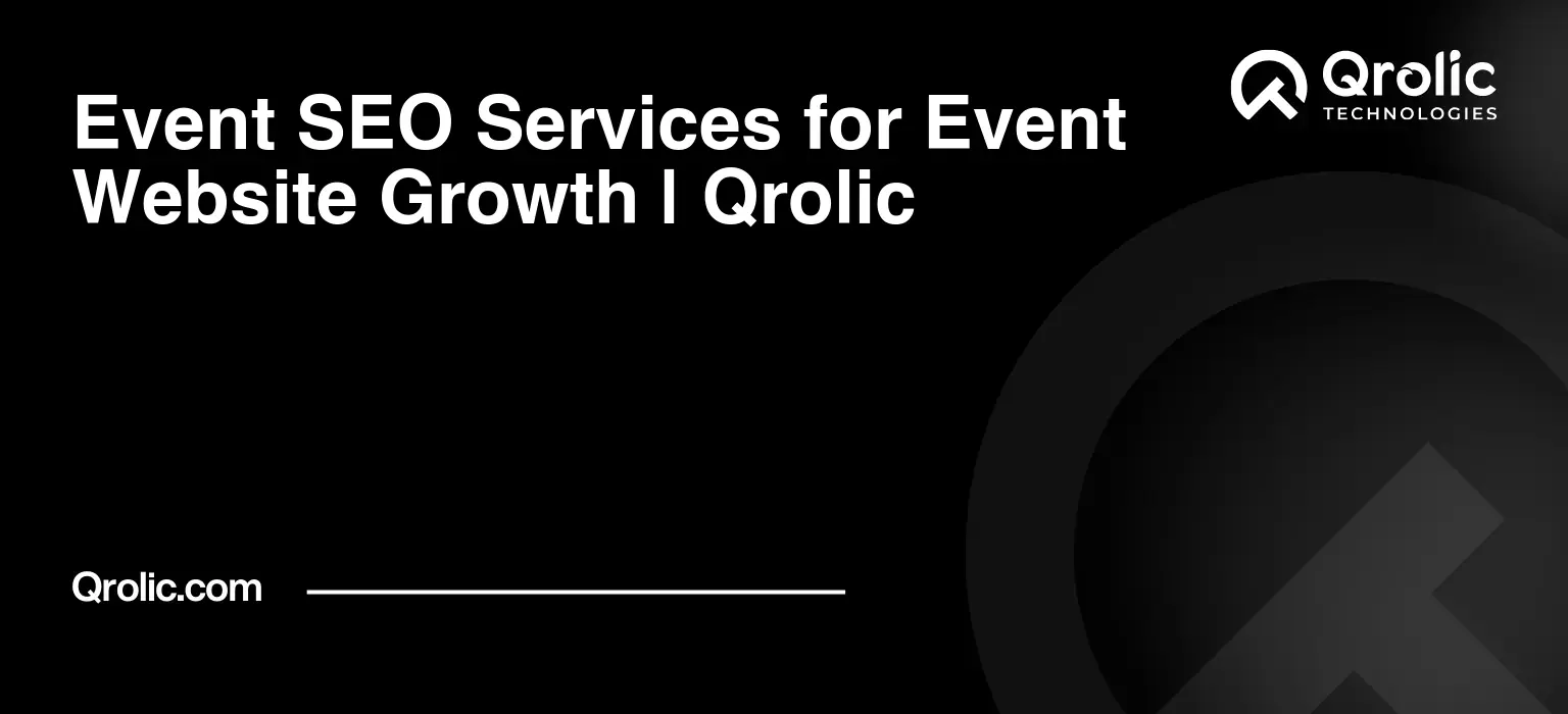 Event Website SEO Service Event-SEO-Services-for-Event-Website-Growth-Qrolic-Featured-Image